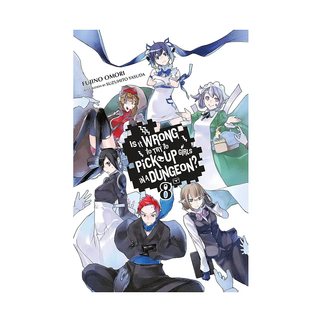 Is It Wrong to Try to Pick Up Girls in a Dungeon? (Light Novel) Volume 08