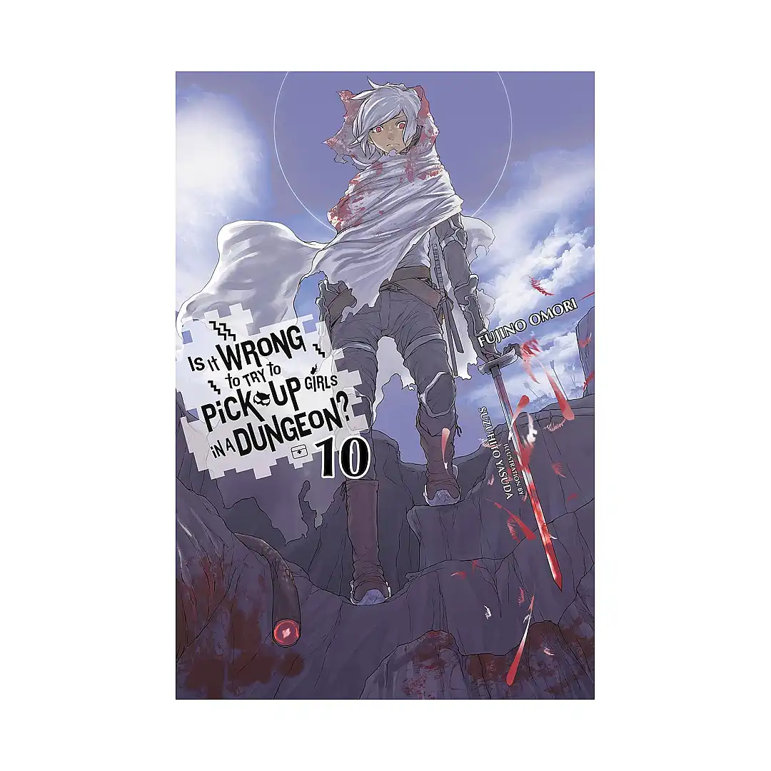 Is It Wrong to Try to Pick Up Girls in a Dungeon? (Light Novel) Volume 10
