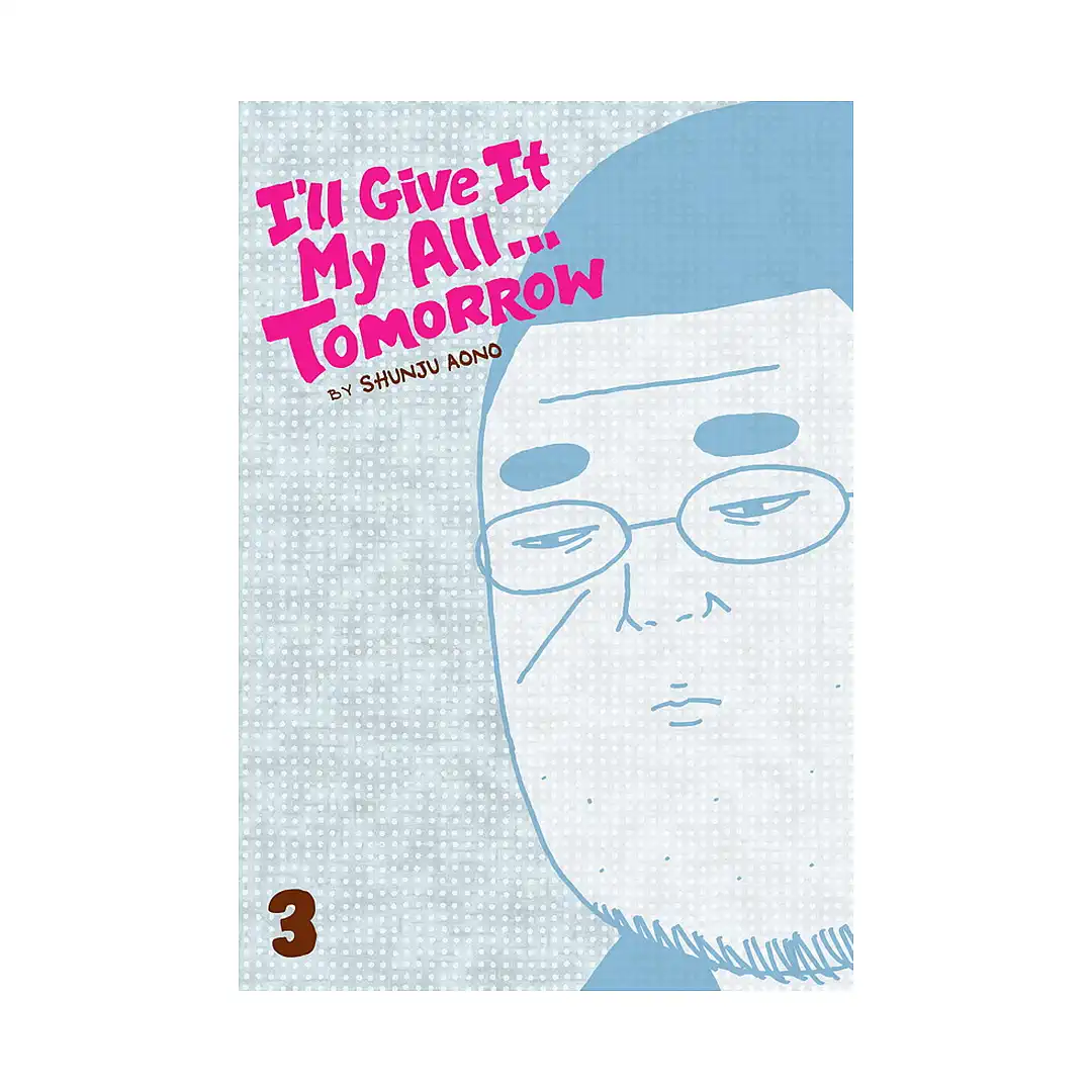 I'll Give It My All... Tomorrow (Manga) Volume 03