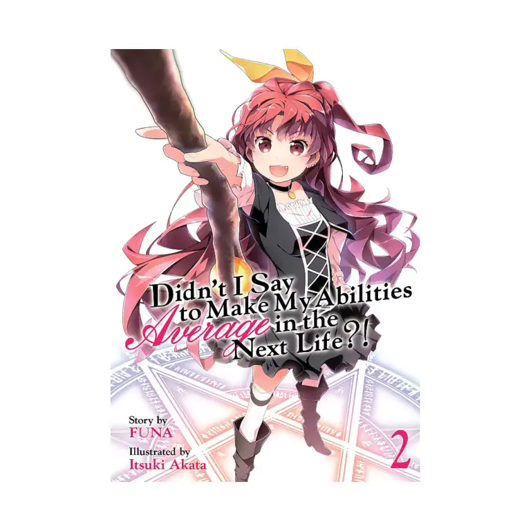 Didn't I Say to Make My Abilities Average in the Next Life?! (Light Novel) Volume 02
