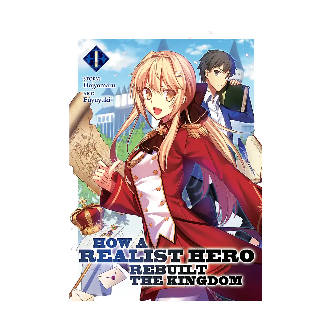 How a Realist Hero Rebuilt the Kingdom (Light Novel) Volume 01
