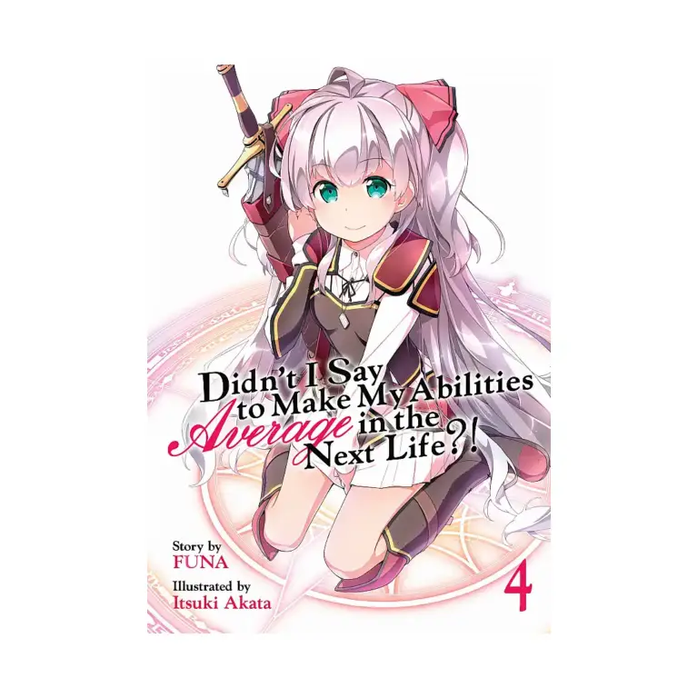 Didn't I Say to Make My Abilities Average in the Next Life?! (Light Novel) Volume 04