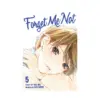 9781632363152 Forget Me Not (Manga) Volume 05