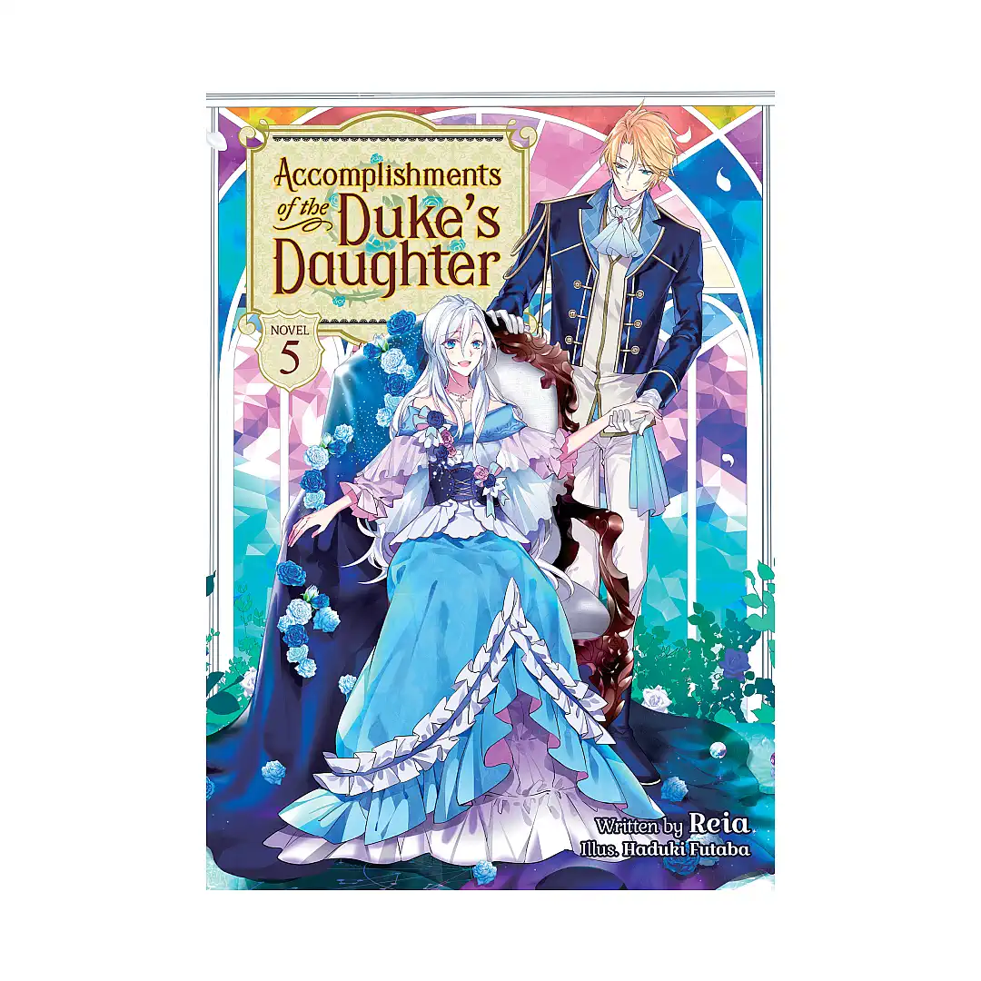 Accomplishments of the Duke's Daughter (Light Novel) Volume 05