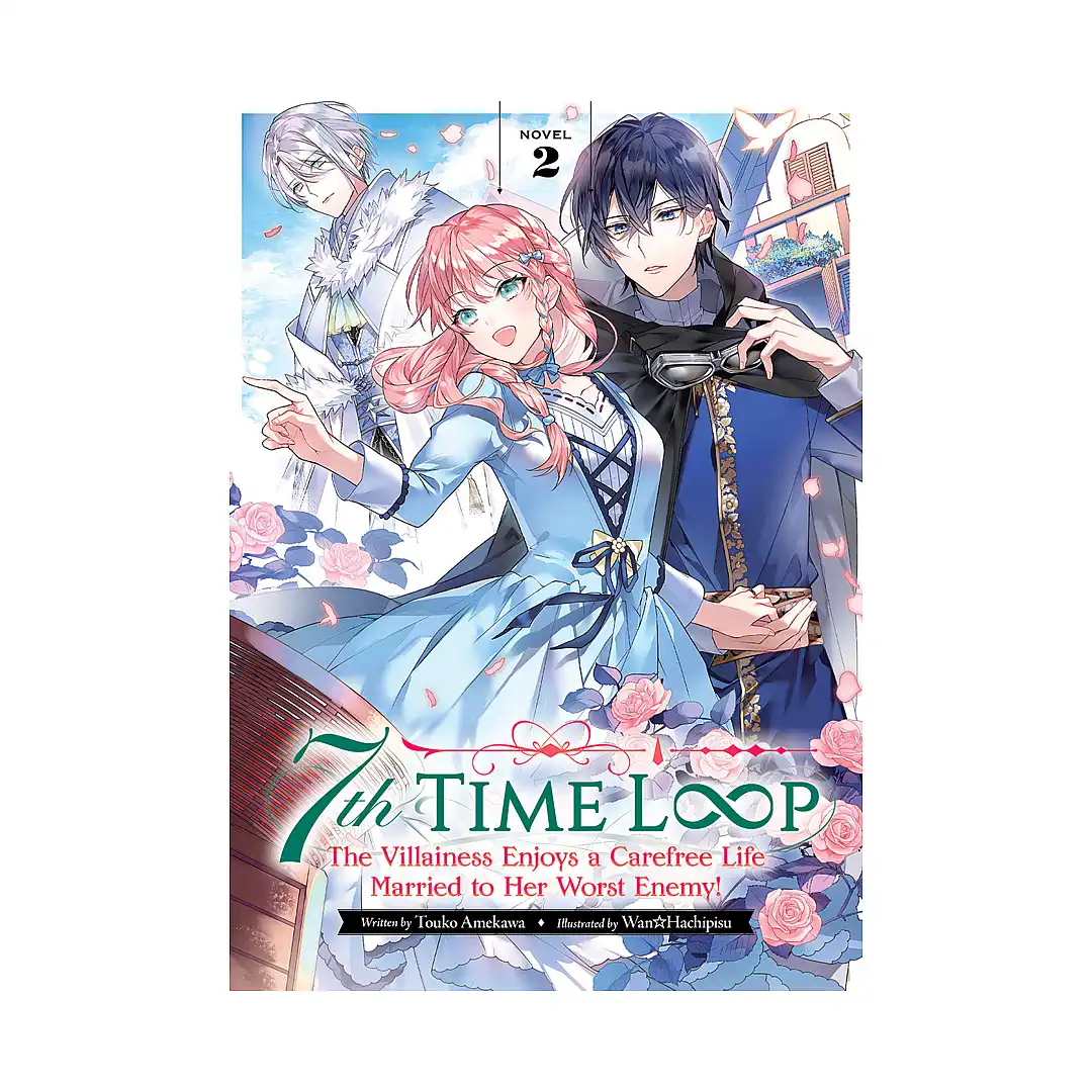 7th Time Loop: The Villainess Enjoys a Carefree Life Married to Her Worst Enemy! (Light Novel) Volume 02