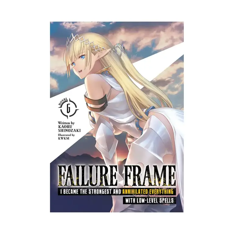 9781638586999 Failure Frame: I Became the Strongest and Annihilated Everything with Low-Level Spells (Light Novel) Volume 06