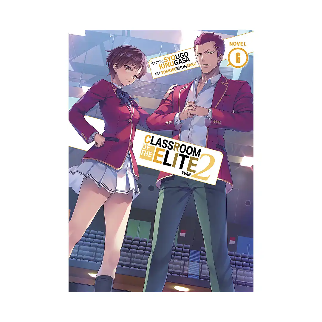 Classroom of the Elite: Year 2 (Light Novel) Volume 06