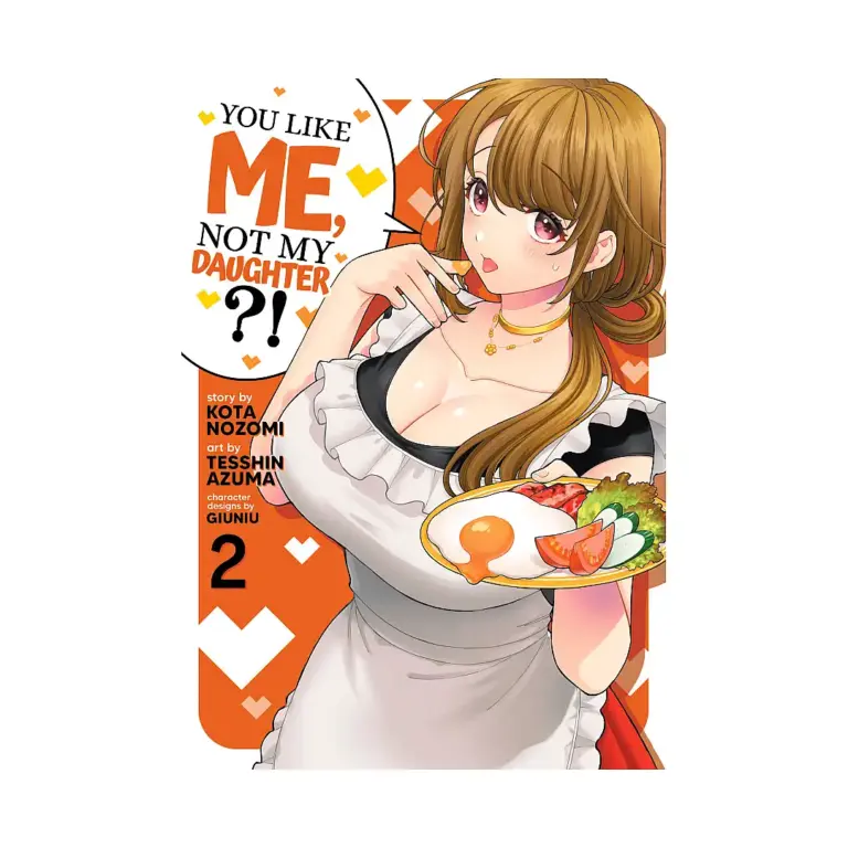 You Like Me, Not My Daughter?! (Manga) Volume 02