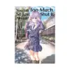 9781642734300 You Talk Too Much, So Just Shut It Already! (Manga) Volume 01