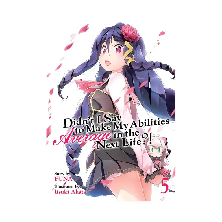 Didn't I Say to Make My Abilities Average in the Next Life?! (Light Novel) Volume 05