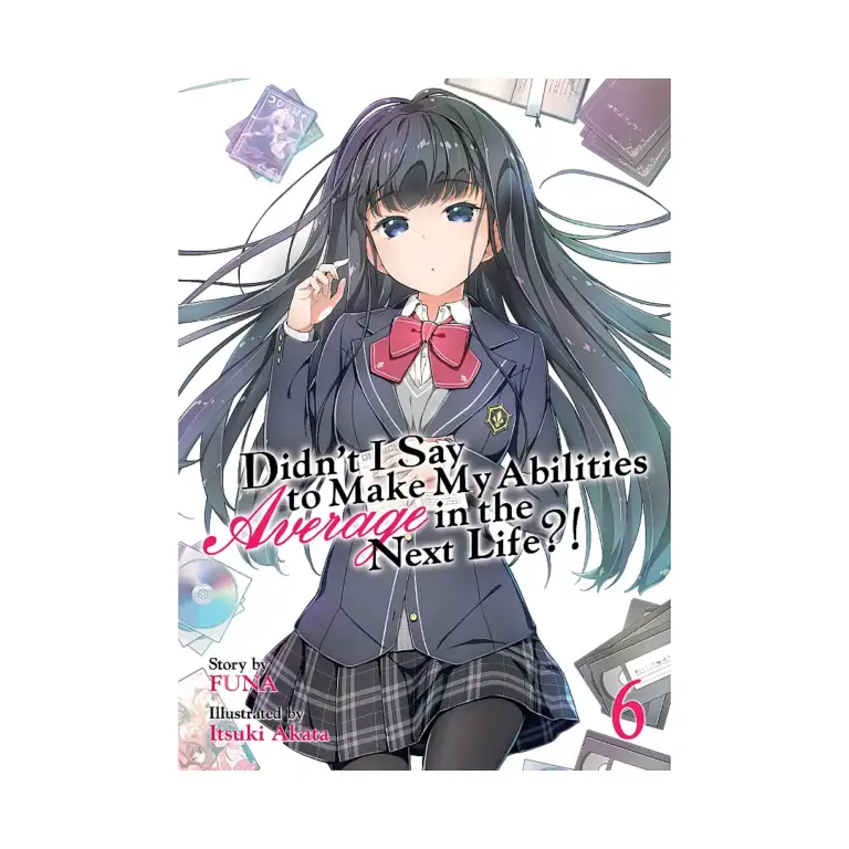 Didn't I Say to Make My Abilities Average in the Next Life?! (Light Novel) Volume 06