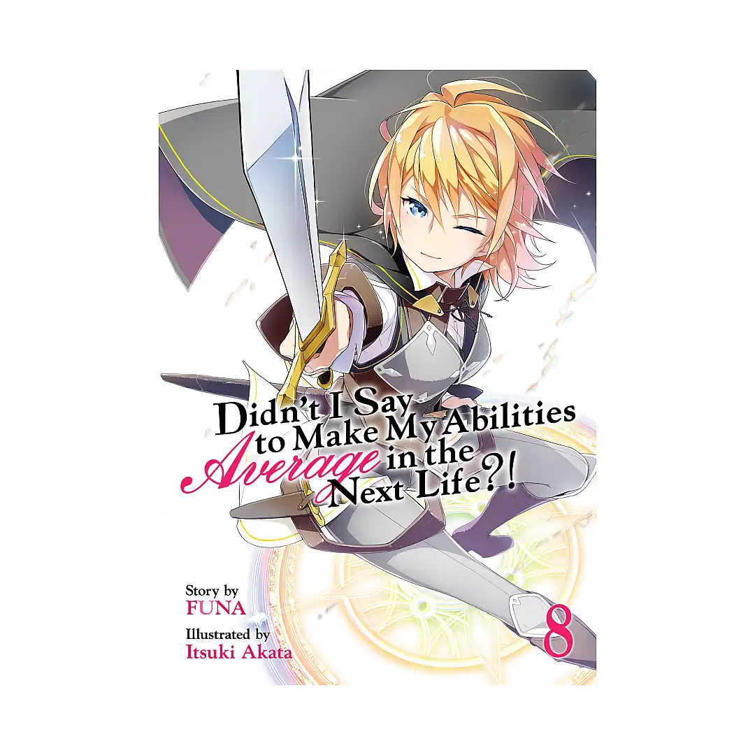 Didn't I Say to Make My Abilities Average in the Next Life?! (Light Novel) Volume 08