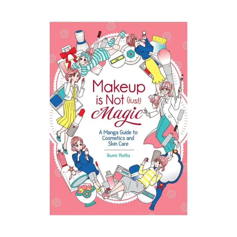 Makeup is Not (Just) Magic: A Manga Guide to Cosmetics and Skin Care (Guide Book)