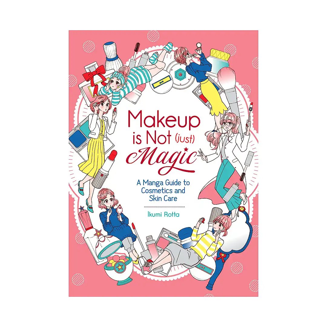 9781645054467 Makeup is Not (Just) Magic: A Manga Guide to Cosmetics and Skin Care (Guide Book)