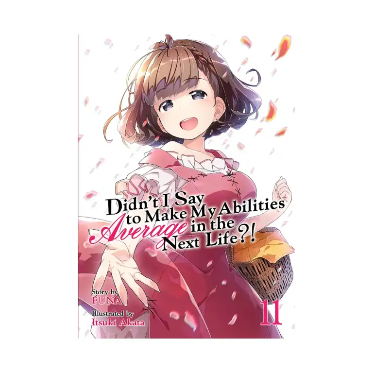 Didn't I Say to Make My Abilities Average in the Next Life?! (Light Novel) Volume 11
