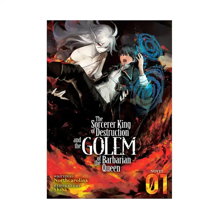 The Sorcerer King of Destruction and the Golem of the Barbarian Queen (Light Novel) Volume 01