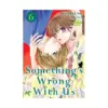 9781646510696 Something's Wrong With Us (Manga) Volume 06
