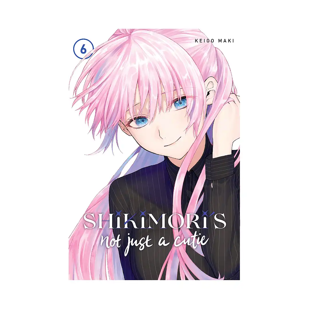 Shikimori's Not Just A Cutie (Manga) Volume 06