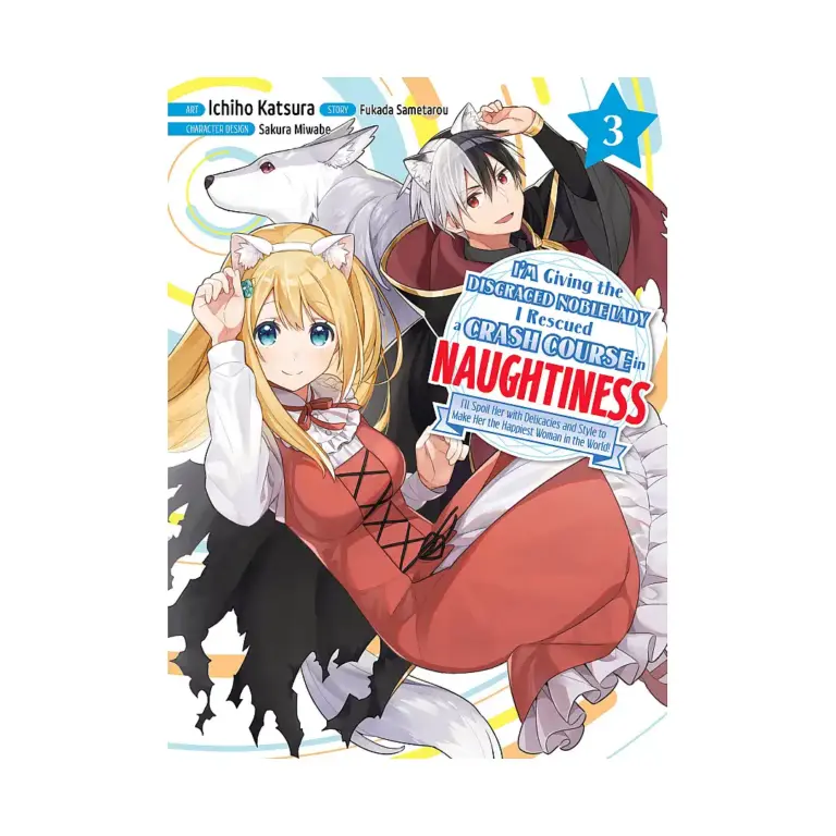 I'm Giving the Disgraced Noble Lady I Rescued a Crash Course in Naughtiness (Manga) Volume 03