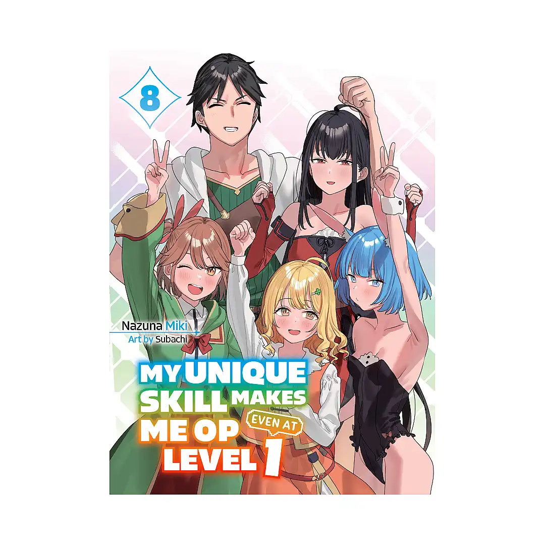 9781647293857 My Unique Skill Makes Me Op Even at Level 1 (Light Novel) Volume 08