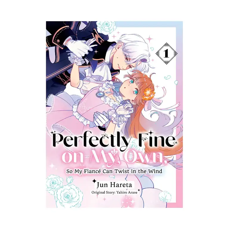 9781647295592 Perfectly Fine on My Own, So My Fiance Can Twist in the Wind (Manga) Volume 01