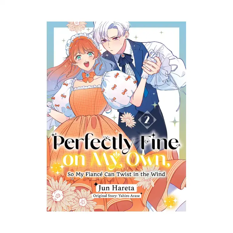 9781647295967 Perfectly Fine on My Own, So My Fiance Can Twist in the Wind (Manga) Volume 02