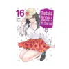 9781647296445 Medaka Kuroiwa Is Impervious to My Charms (Manga) Volume 16