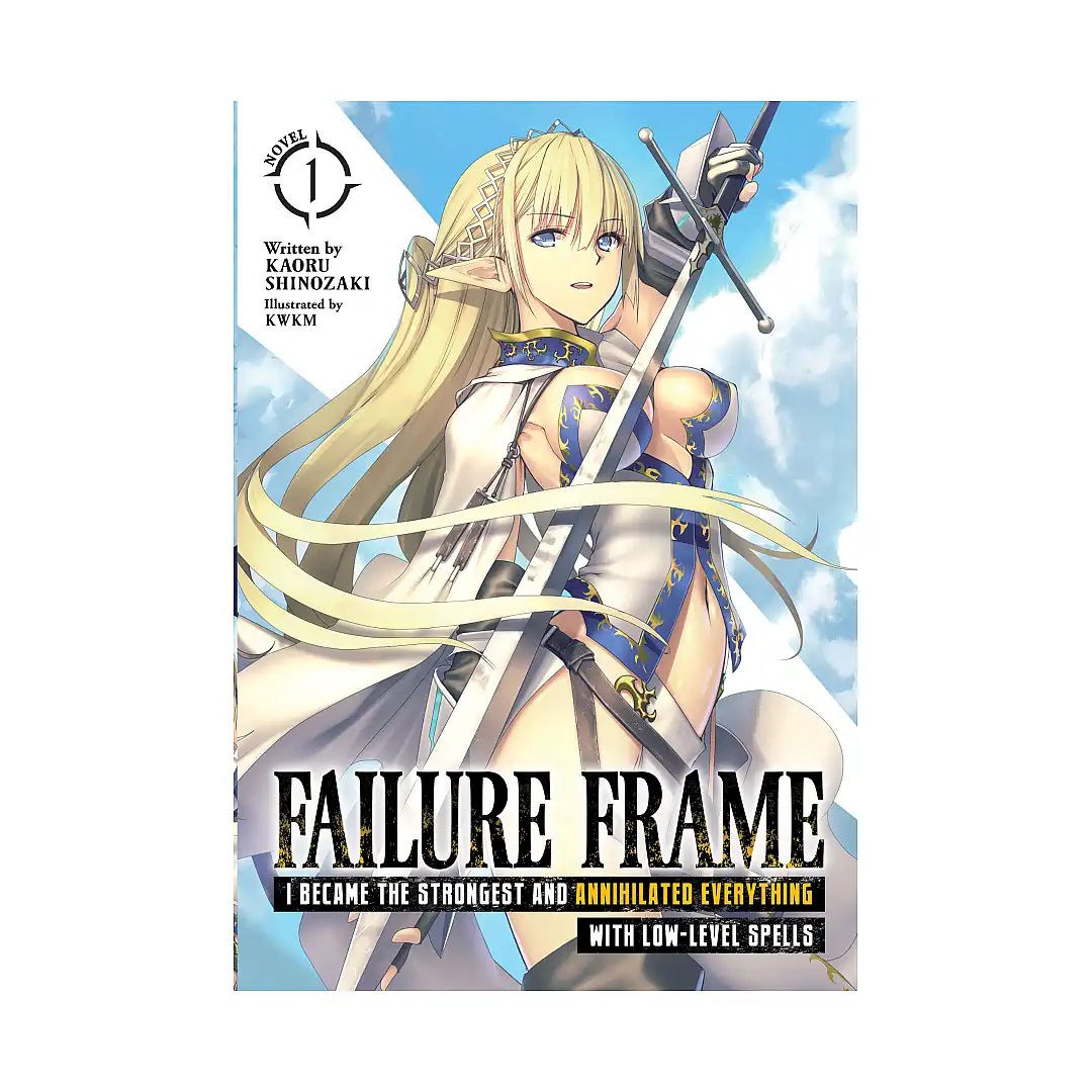Failure Frame: I Became the Strongest and Annihilated Everything with Low-Level Spells (Light Novel) Volume 01