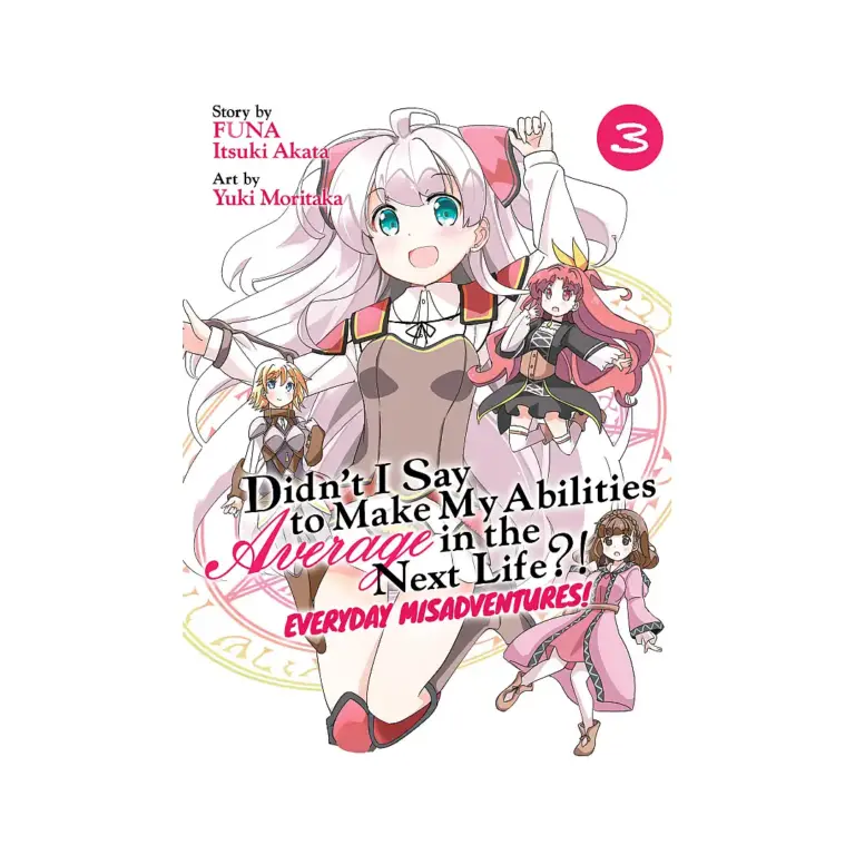 Didn't I Say to Make My Abilities Average in the Next Life?! Everyday Misadventures! (Manga) Volume 03