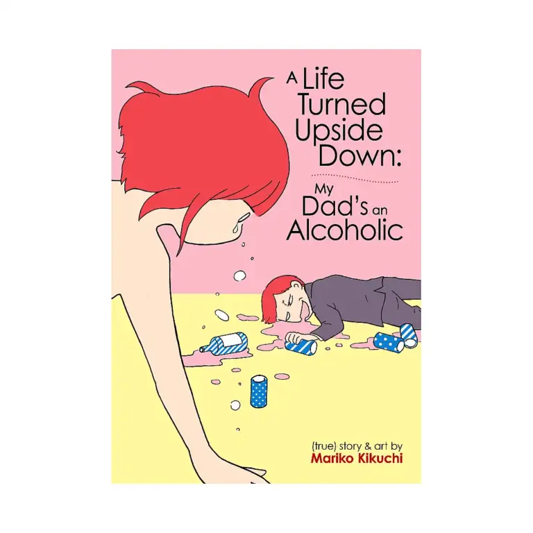 A Life Turned Upside Down: My Dad's an Alcoholic (Manga)