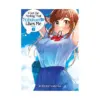 I Get the Feeling That Nobukuni-san Likes Me (Manga) Volume 03