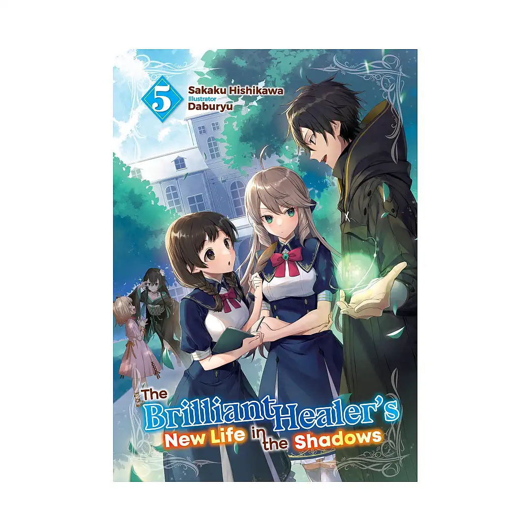 The Brilliant Healer's New Life in the Shadows (Light Novel) Volume 05
