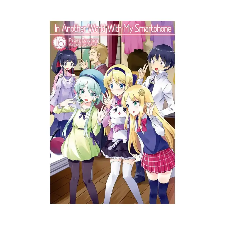 In Another World with My Smartphone (Light Novel) Volume 16
