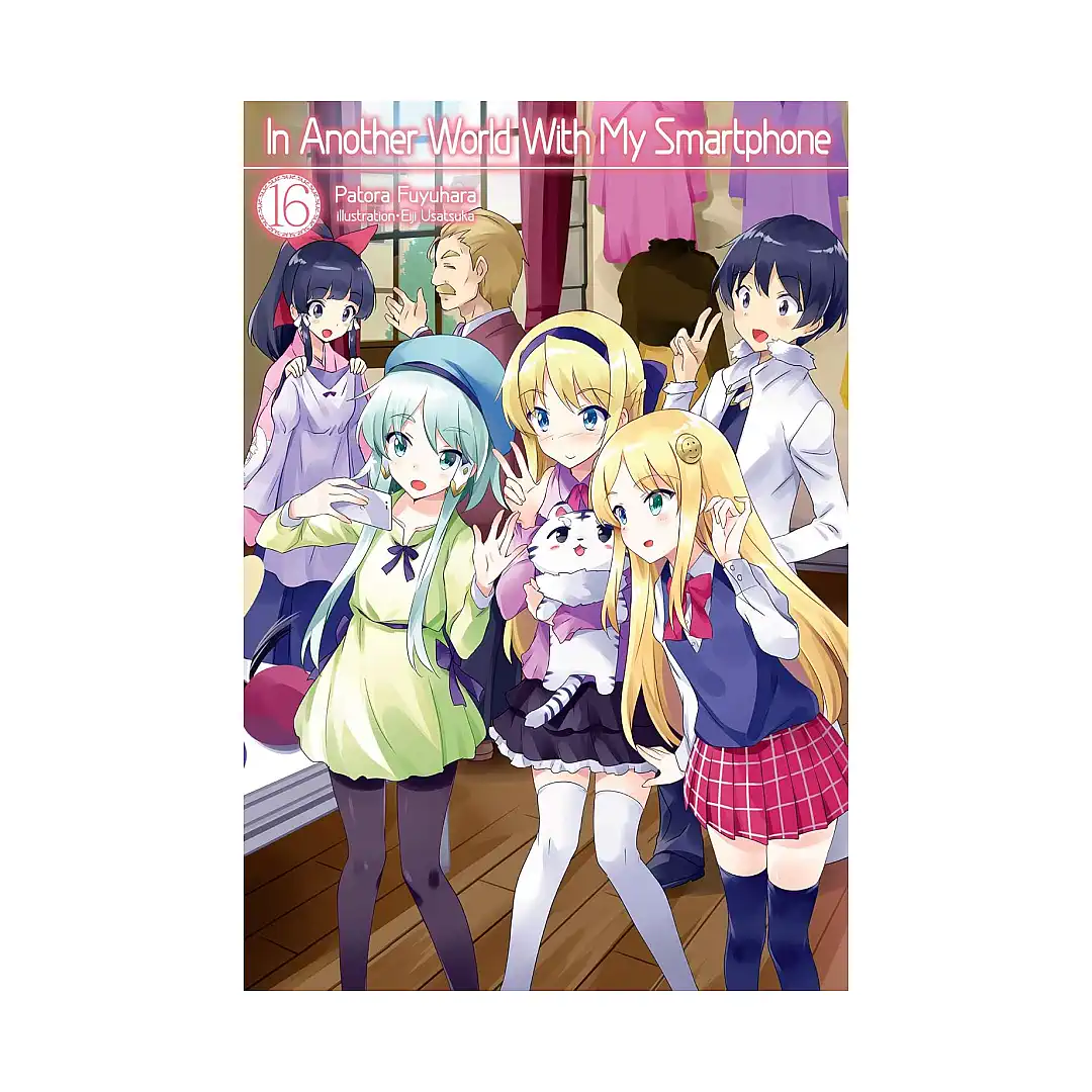 In Another World with My Smartphone (Light Novel) Volume 16
