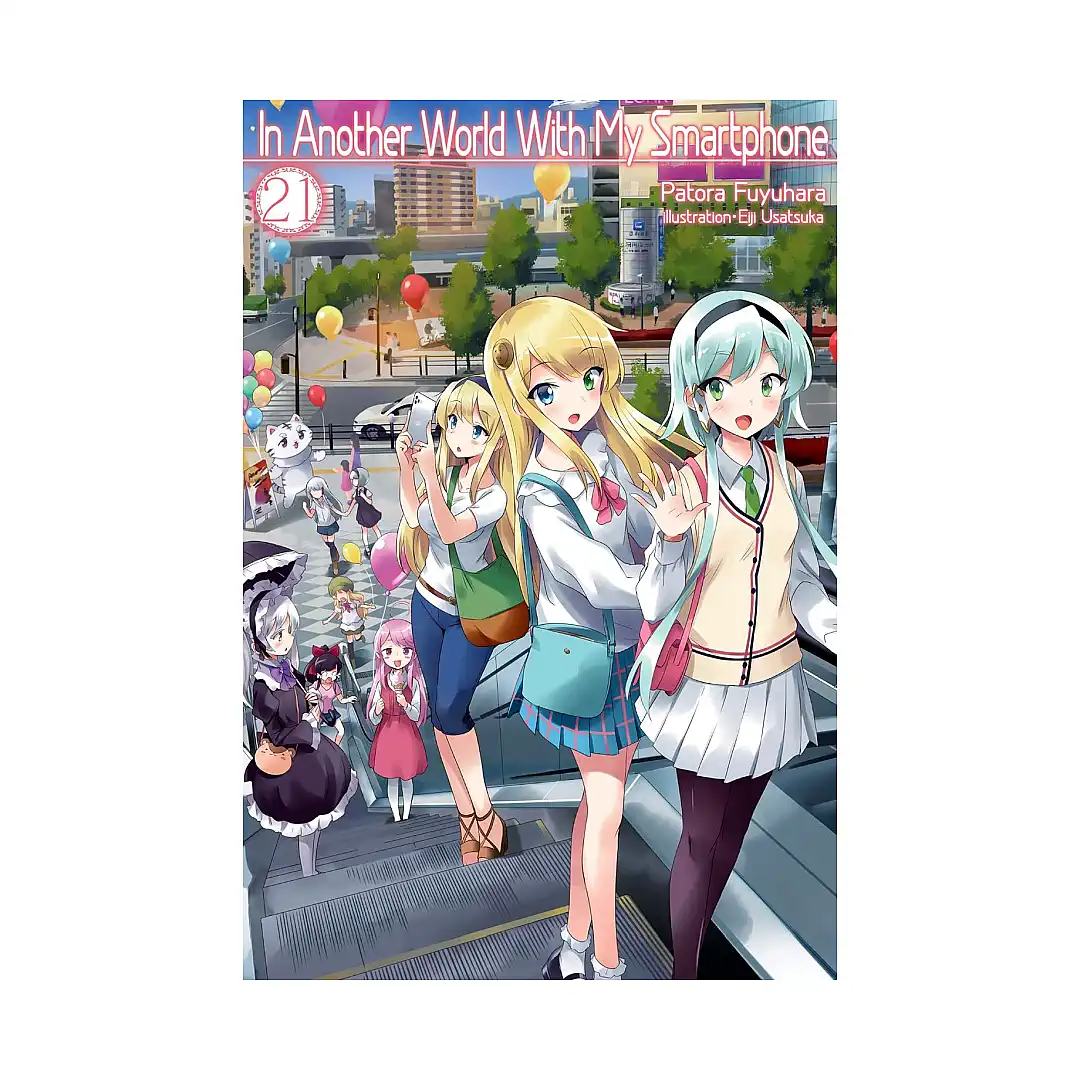 In Another World with My Smartphone (Light Novel) Volume 21