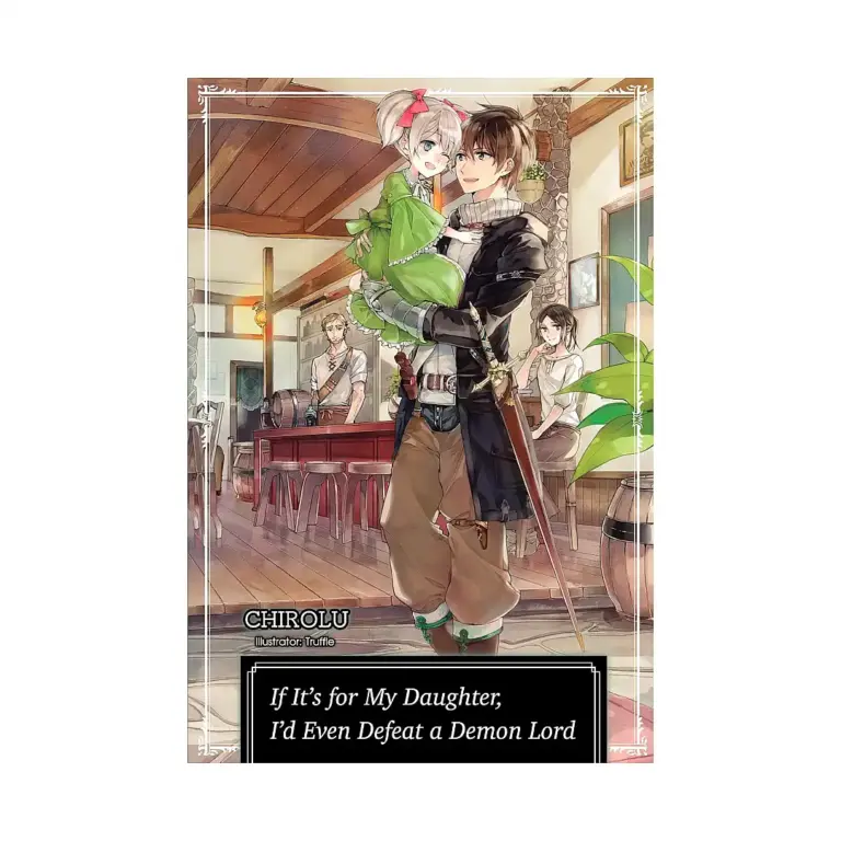 If It's for My Daughter, I'd Even Defeat a Demon Lord (Light Novel) Volume 01
