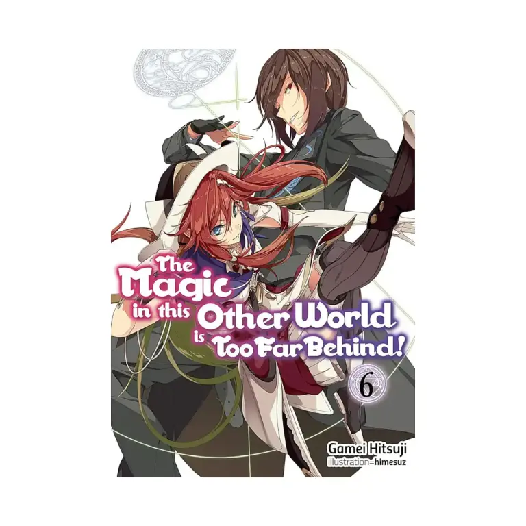 9781718354050 The Magic in This Other World Is Too Far Behind! (Light Novel) Volume 06