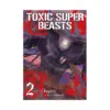Toxic Super Beasts (Manga) Volume 02