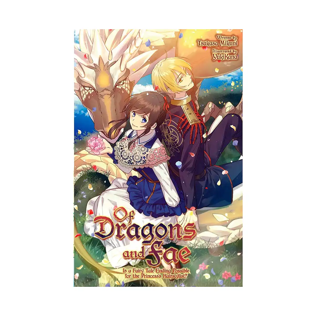 Of Dragons and Fae: Is a Fairy Tale Ending Possible for the Princess's Hairstylist? (Light Novel)