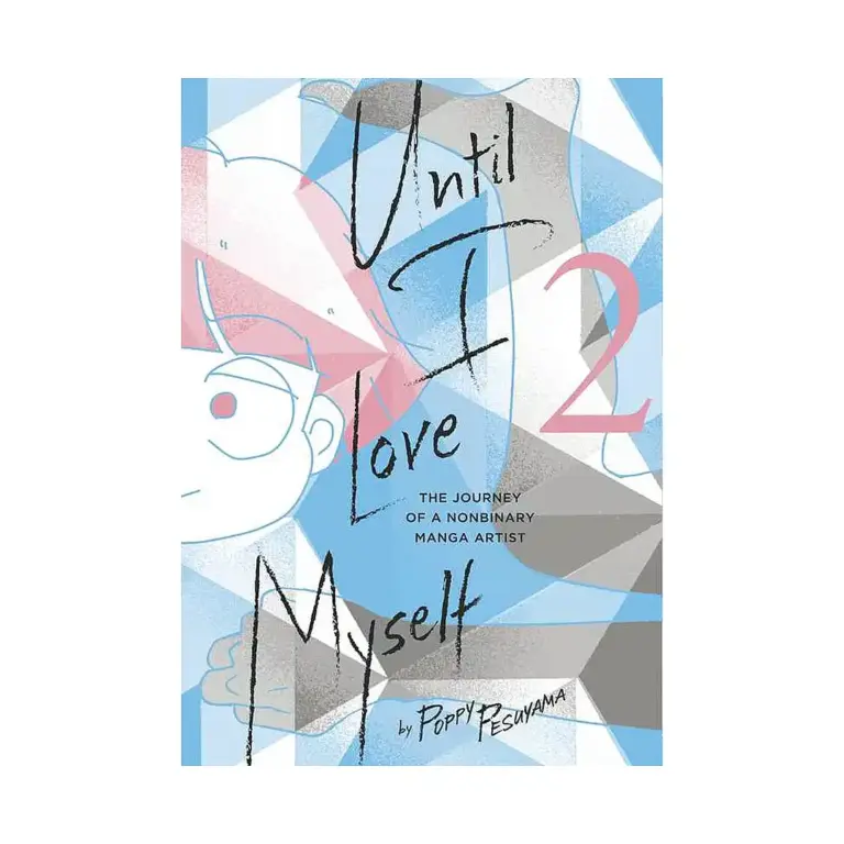 Until I Love Myself: The Journey of a Nonbinary Manga Artist (Manga) Volume 02