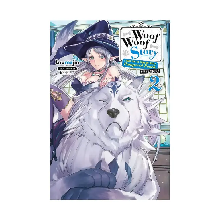 Woof Woof Story: I Told You to Turn Me Into a Pampered Pooch, Not Fenrir! (Light Novel) Volume 02