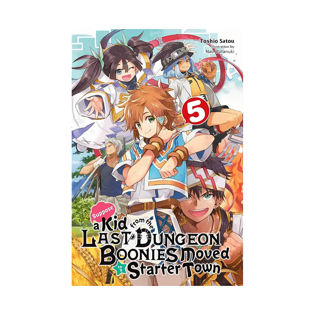9781975313319 Suppose a Kid from the Last Dungeon Boonies Moved to a Starter Town (Light Novel) Volume 05