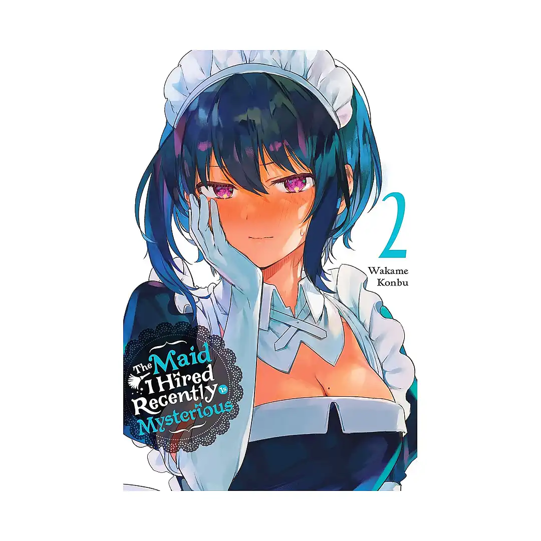 The Maid I Hired Recently Is Mysterious (Manga) Volume 02