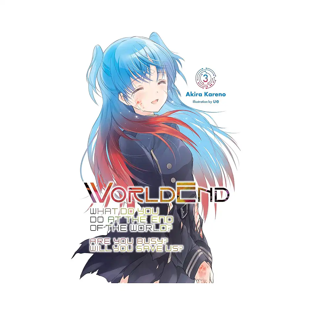 Worldend: What Do You Do at the End of the World? Are You Busy? Will You Save Us? (Light Novel) Volume 03