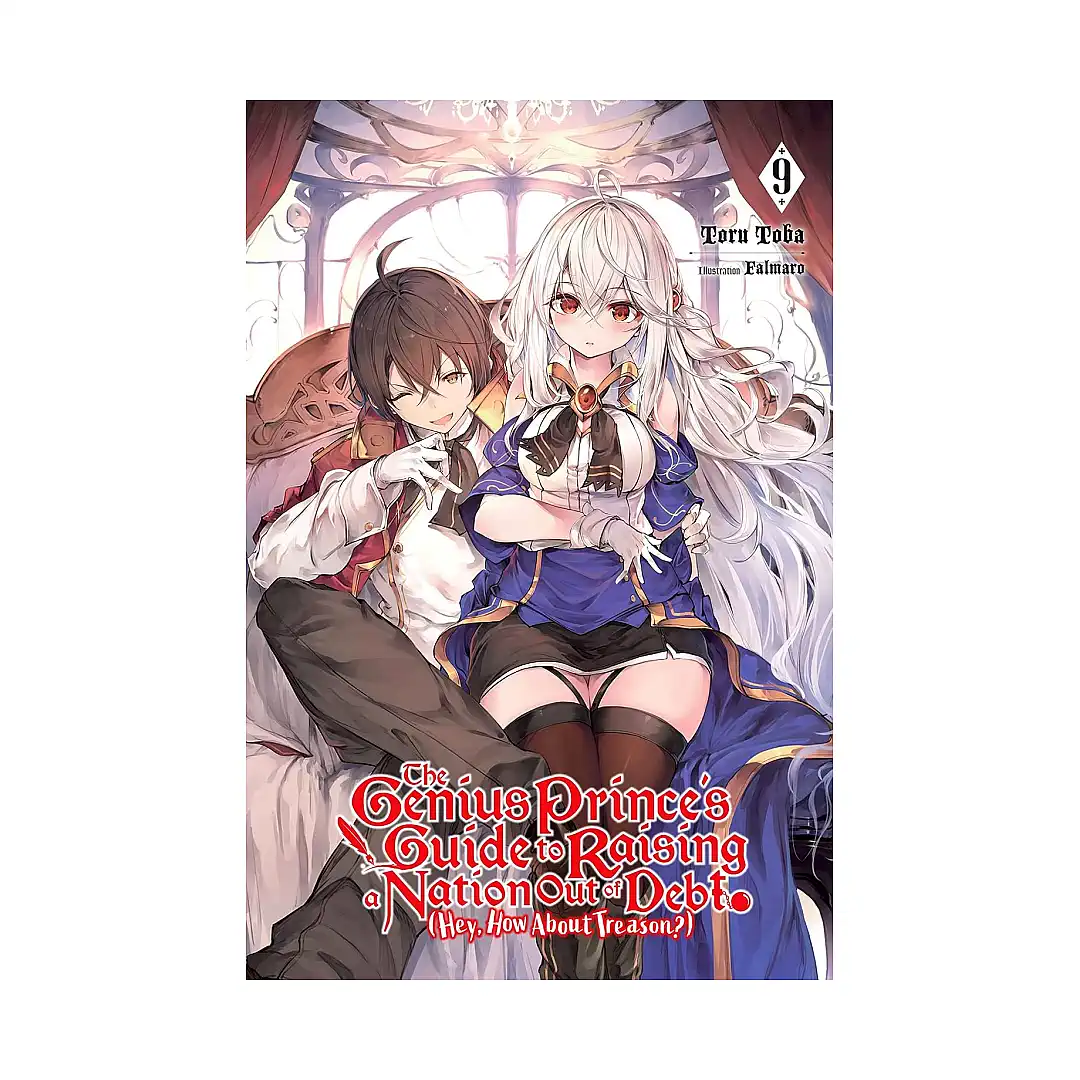 The Genius Prince's Guide to Raising a Nation Out of Debt (Hey, How about Treason?) (Light Novel) Volume 09