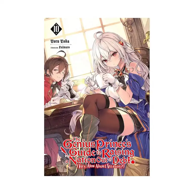 The Genius Prince's Guide to Raising a Nation Out of Debt (Hey, How about Treason?) (Light Novel) Volume 10