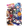 Konosuba: God's Blessing on This Wonderful World! (Light Novel) Volume 17