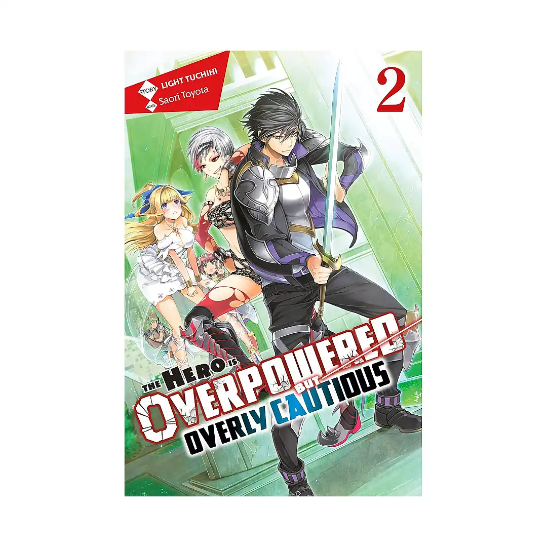 The Hero Is Overpowered But Overly Cautious (Light Novel) Volume 02