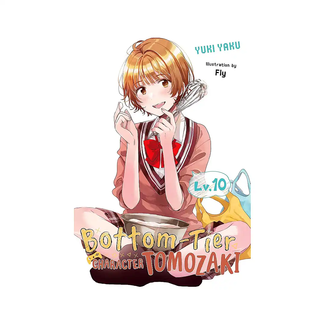 Bottom-Tier Character Tomozaki (Light Novel) Volume 10