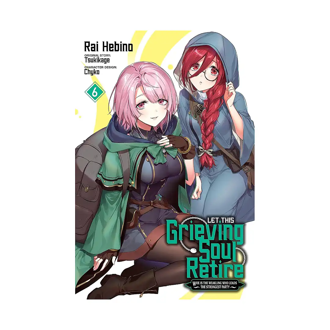 9781975361877 Let This Grieving Soul Retire: Woe Is the Weakling Who Leads the Strongest Party (Manga) Volume 06